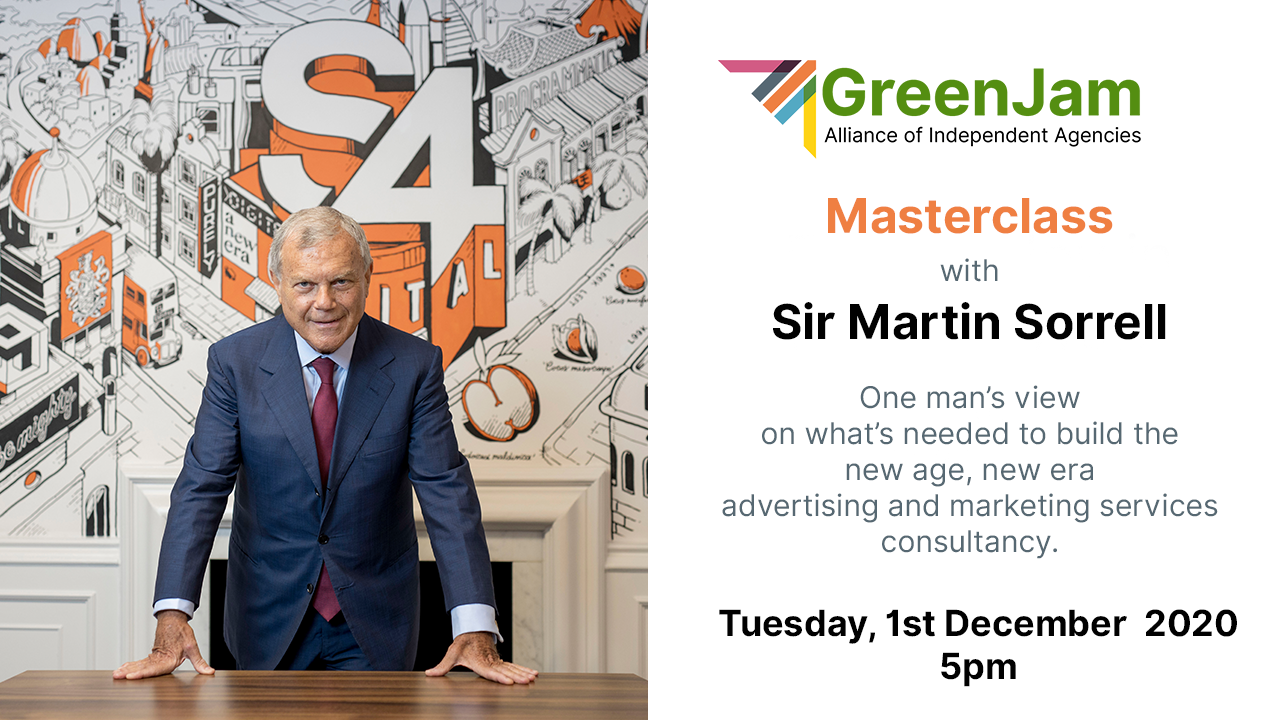 GreenJam with Sir Martin Sorrell - One man’s view on what’s needed to build the new age, new era advertising and marketing services consultancy.