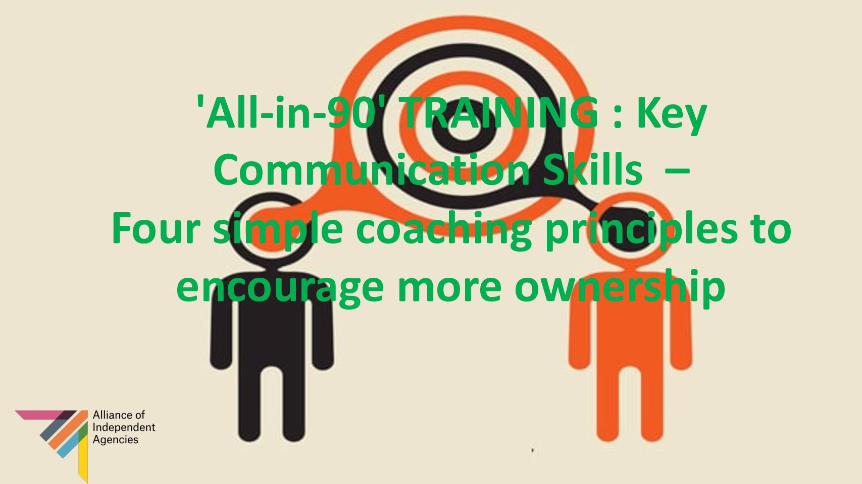 'All-in-90' TRAINING : Key Communications Skills - Four Simple Coaching Principles to Encourage More Ownership