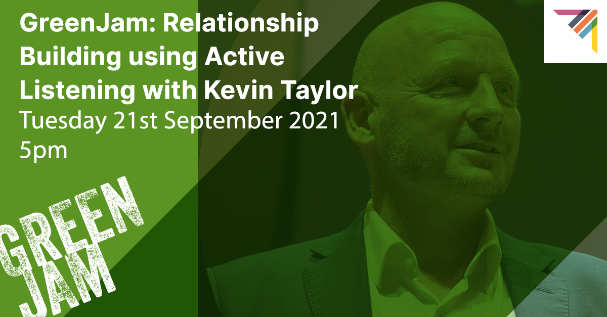 GreenJam: Relationship Building using Active Listening with Kevin Taylor  (Member Event)