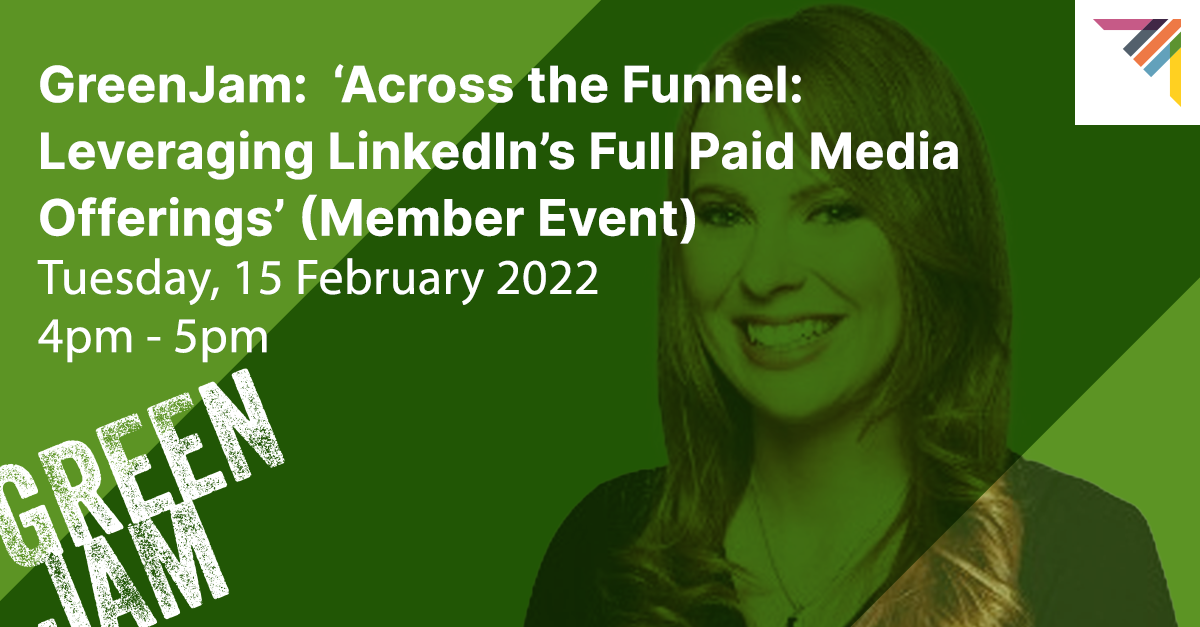 GreenJam: ‘Across the Funnel: Leveraging LinkedIn's Full Paid Media Offerings’ (Member Event)