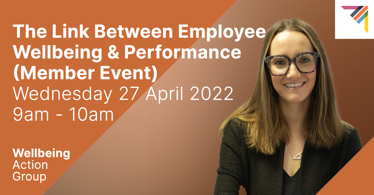WELLBEING ACTION GROUP - The Link Between Employee Wellbeing & Performance (Member Event)