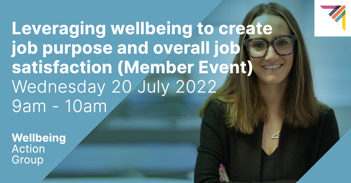 WELLBEING ACTION GROUP - Leveraging wellbeing to create job purpose and overall job satisfaction (Member Event)