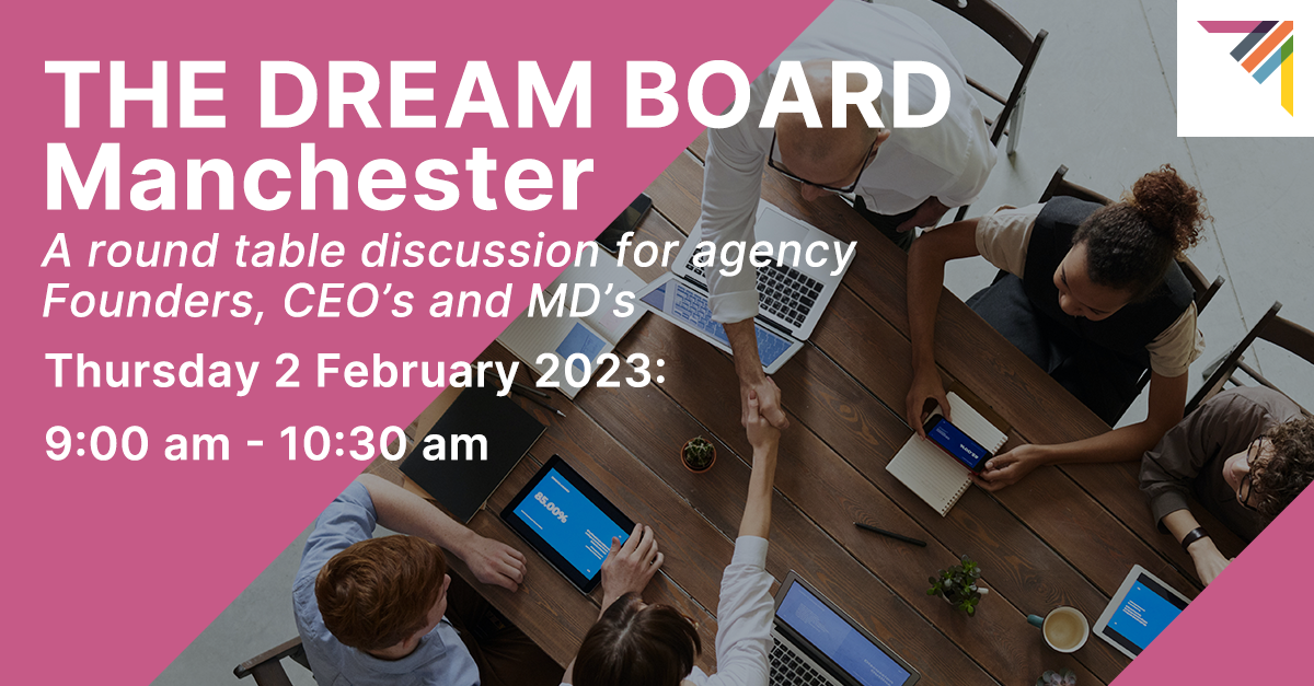 ‘The Dream Board’ – A round table discussion for agency Founders, CEO's and MD's (Manchester)