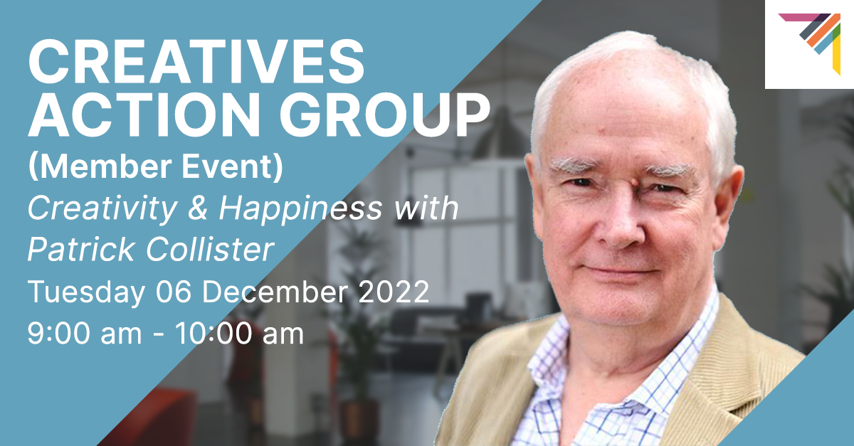 CREATIVES ACTION GROUP - Creativity & Happiness with Patrick Collister (Member Event)