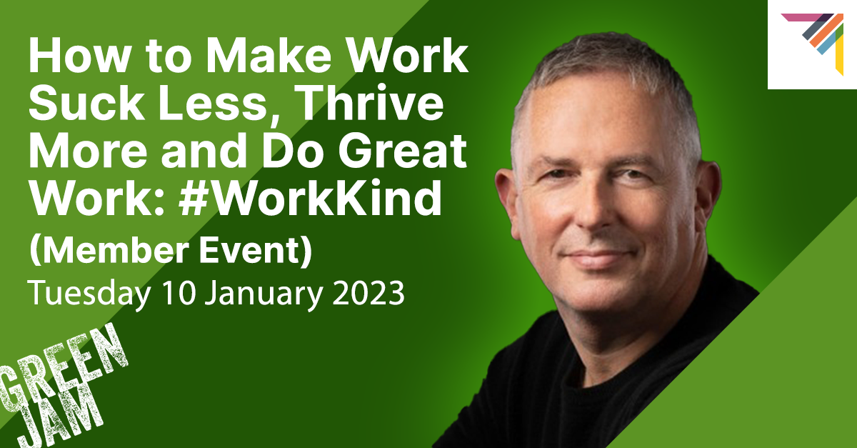 GreenJam: How to Make Work Suck Less, Thrive More and Do Great Work