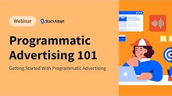Getting Started With Programmatic Advertising In StackAdapt