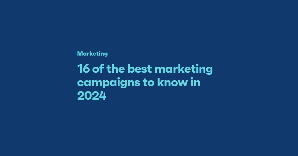 16 of the best marketing campaigns to know in 2024 by GWI