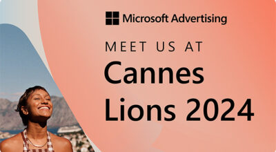 Microsoft Advertising At Cannes Lions 2024: A New World Of Possibilities